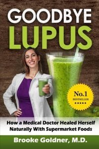 Goodbye Lupus: How a Medical Doctor Healed Herself Naturally With Supermarket Foods