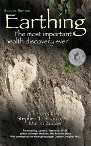 "Earthing: The Most Important Health Discovery Ever?" by Clinton Ober, Stephen T. Sinatra, and Martin Zucker